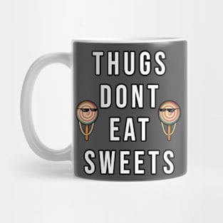 Thugs Don't Eat Sweets Mug